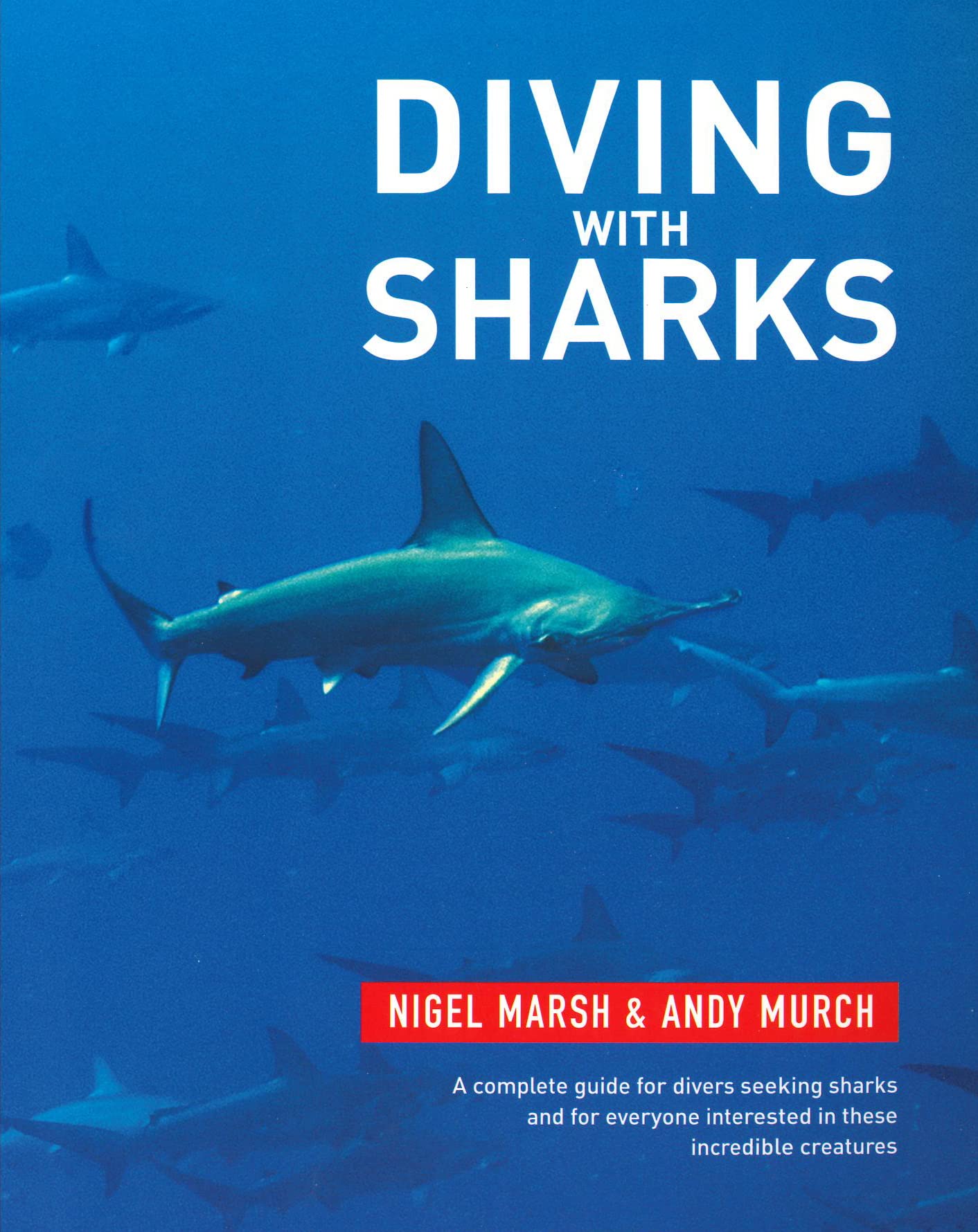 Diving With Sharks: This book is a complete guide for divers seeking sharks and everyone interested in this incredible creatures Mathematics