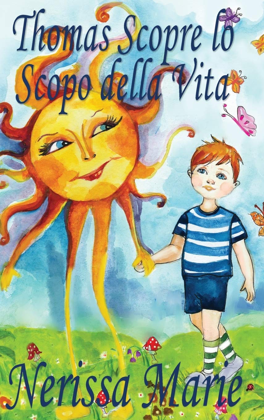 Thomas Scopre lo Scopo della Vita (Libro per Bambini sullo Scopo della Vita, fiabe per bambini, storie per bambini, favole per bambini, libri bambini, libri Illustrati, scolastici, libri per bambini) book