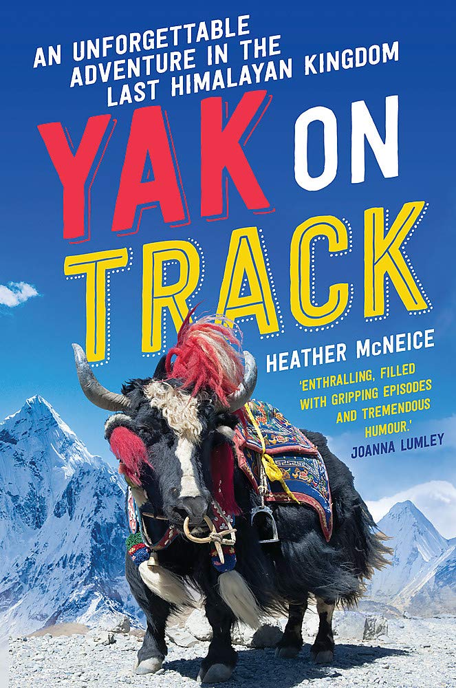 Yak on Track: An unforgettable adventure in the last Himalayan Kingdom Books