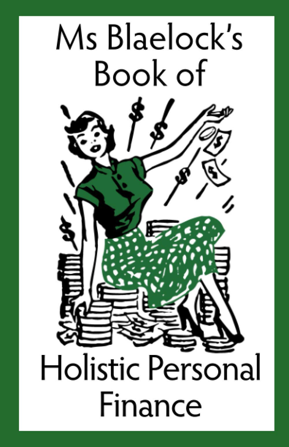 Ms Blaelock's Book of Holistic Personal Finance (Ms Blaelock's Books, Band 3) Law