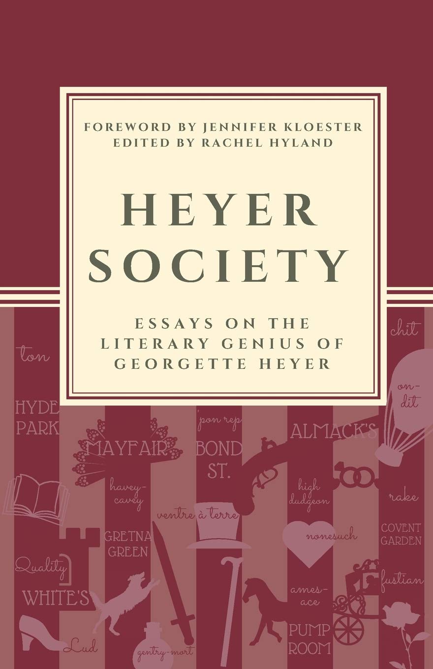 Heyer Society - Essays on the Literary Genius of Georgette Heyer Historical Fiction