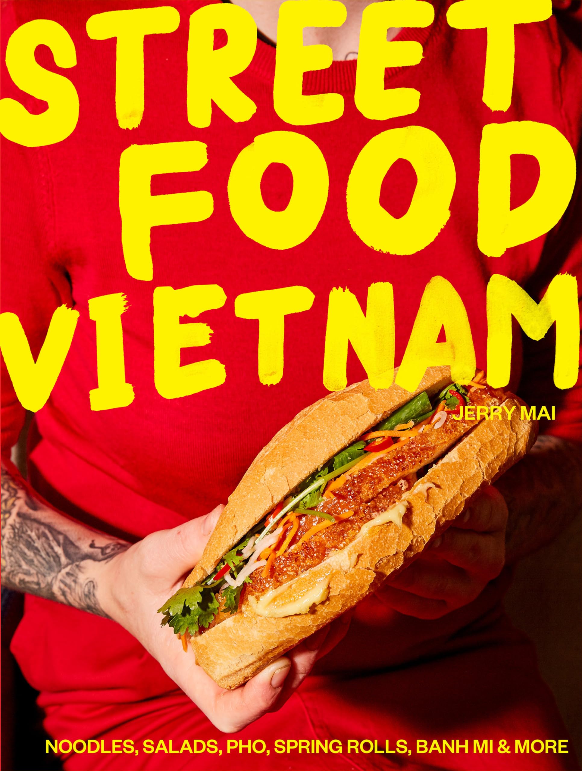 Street Food: Vietnam: Noodles, salads, pho, spring rolls, banh mi & more Leisure, Home & Garden