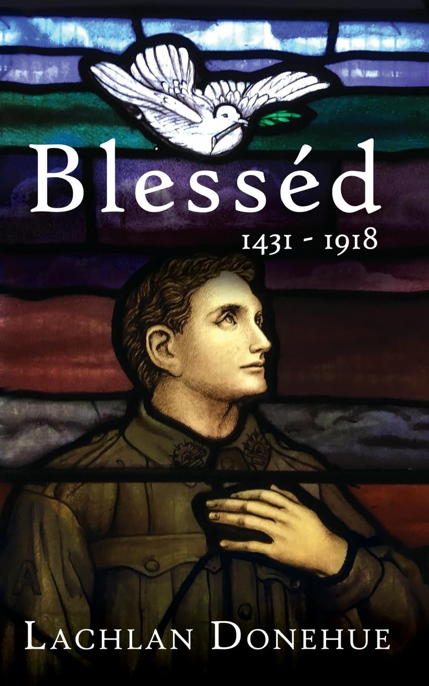 Blesséd 1431-1918: A novel of the Great War Contemporary literature