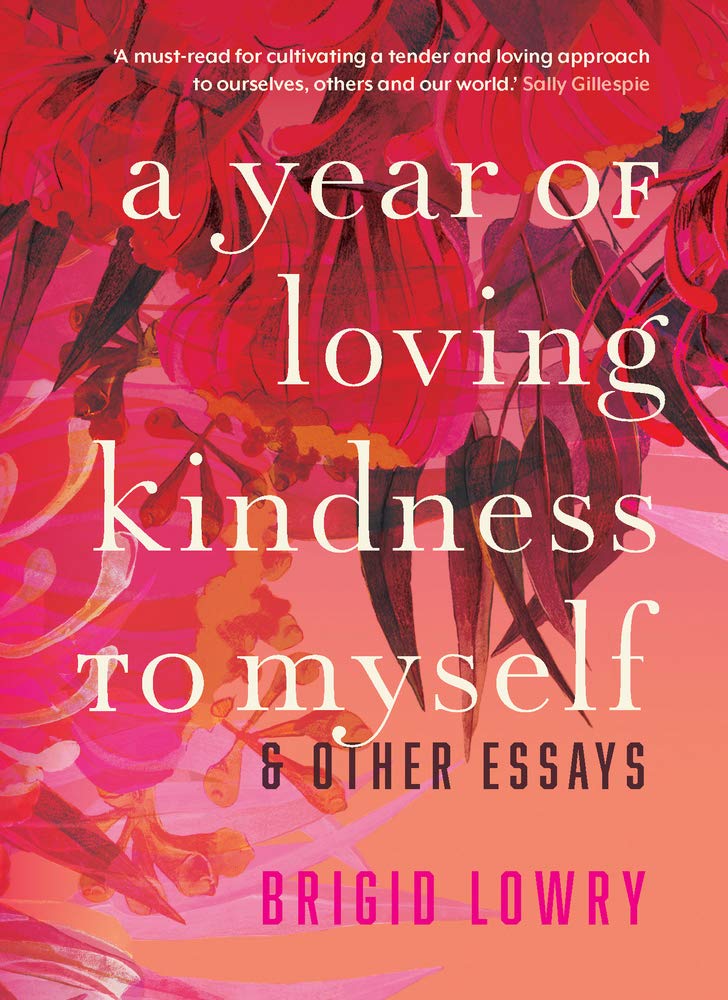 A Year of Loving Kindness to Myself & Other Essays: and Other Essays Essays & Short Stories