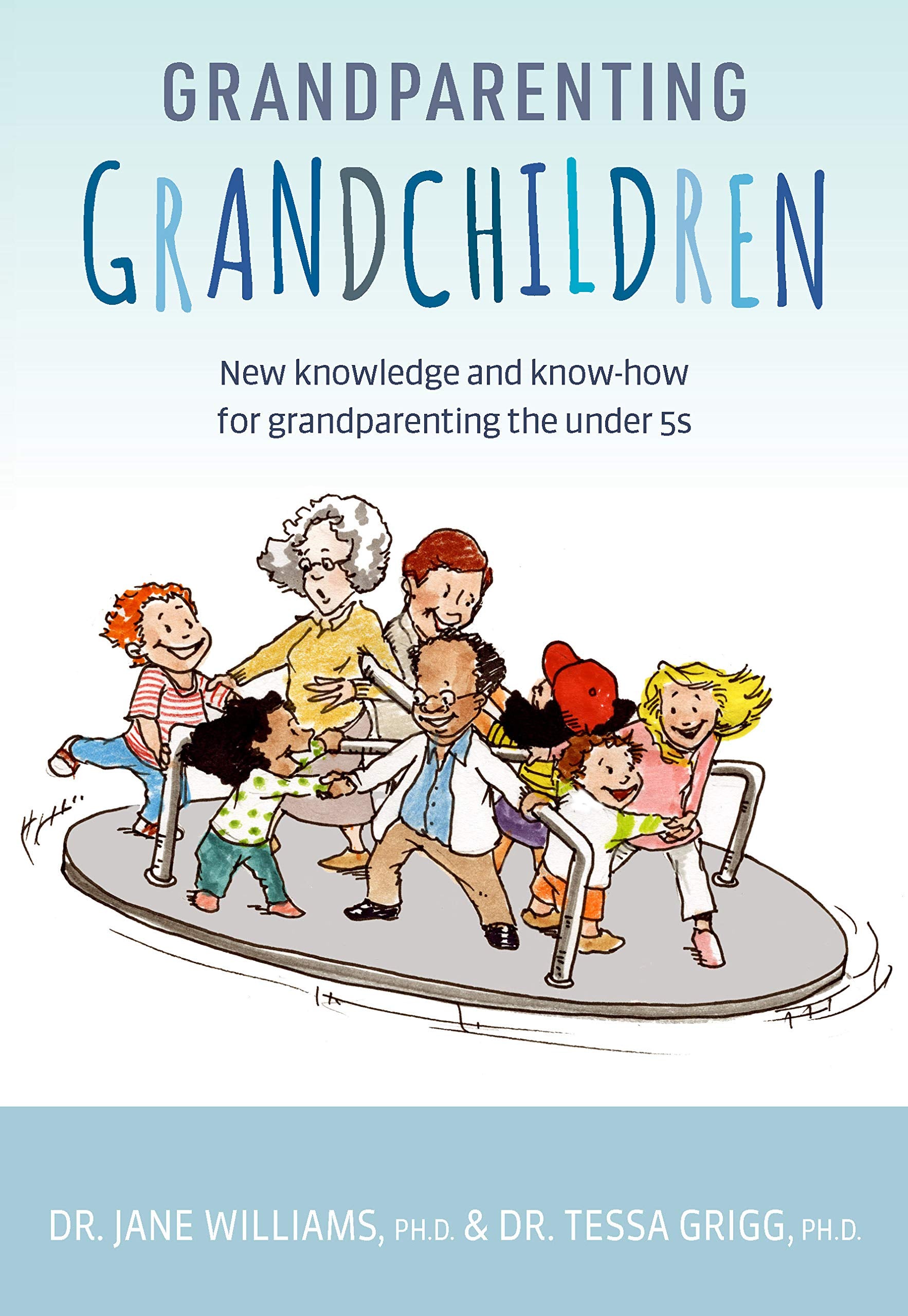 Grandparenting Grandchildren: New knowledge and know-how for grandparenting the under 5’s Parents & Children
