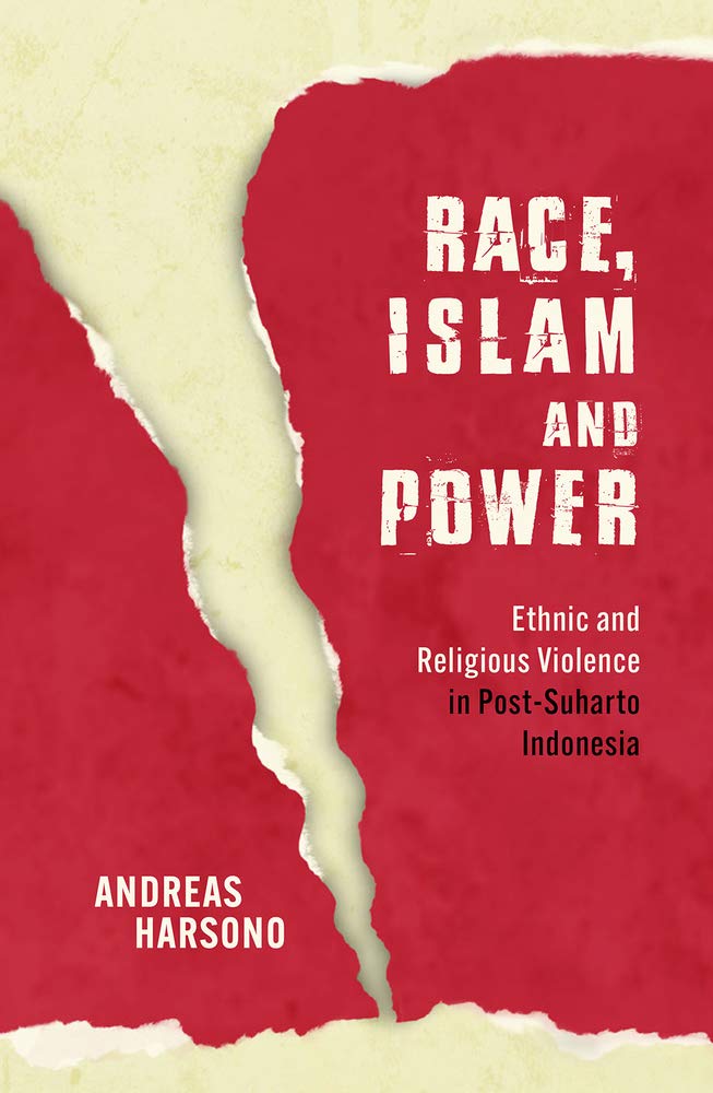 Race, Islam and Power: Ethnic and Religious Violence in Post-Suharto Indonesia (Investigating Power) Books