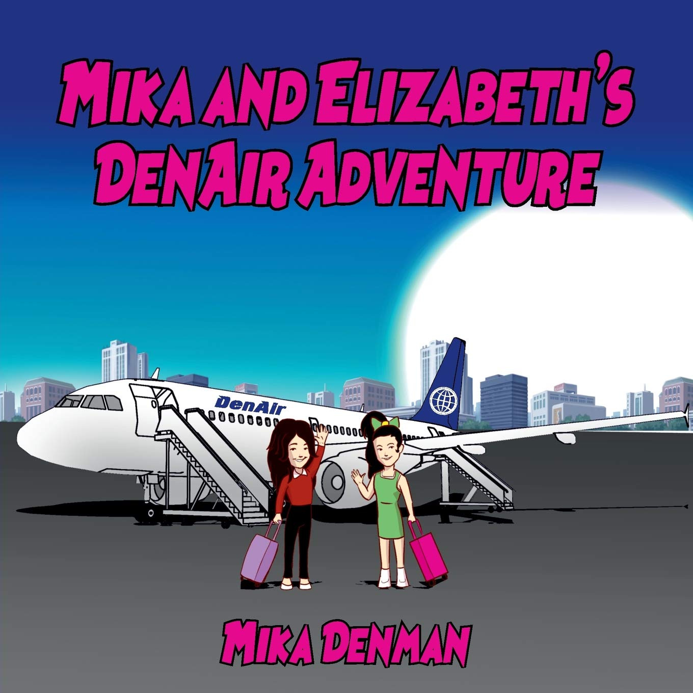 Mika and Elizabeth's DenAir Adventure (Children Travel) Non-fiction