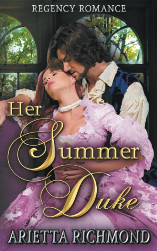 Her Summer Duke: Regency Romance (The Her Duke Collection) Historical Fiction