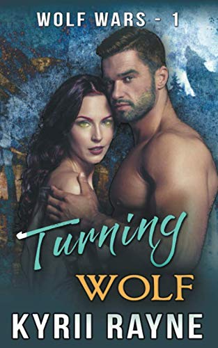 Turning Wolf: Werewolf Romance (Wolf Wars, Band 1) Urban Fantasy