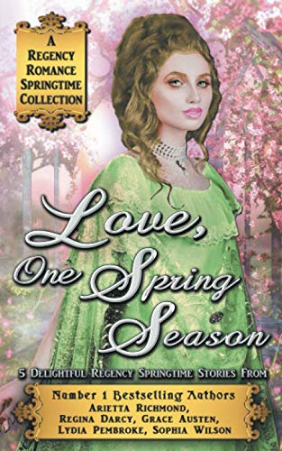 Love, One Spring Season: A Regency Romance Springtime Collection: 5 Delightful Regency Springtime Stories (Regency Collections, Band 17) Religion & Esotericism