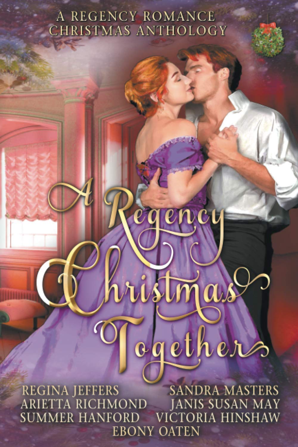 A Regency Christmas Together: A Regency Romance Christmas Anthology Historical Fiction