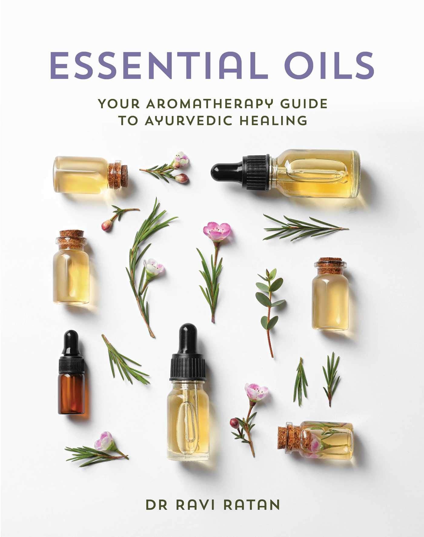 Essential Oils: Your Aromatherapy Guide to Ayurvedic Healing Health, Nutrition & Fitness