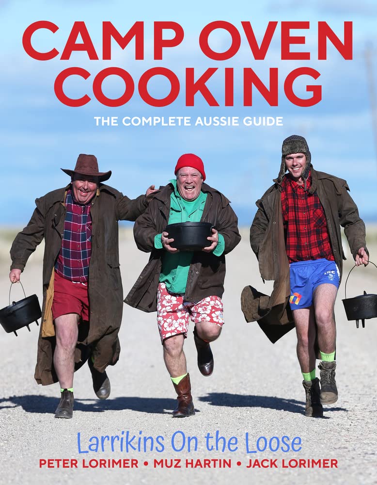 Camp Oven Cooking: The Complete Aussie Guide, Larrikins On The Loose Leisure & Fun