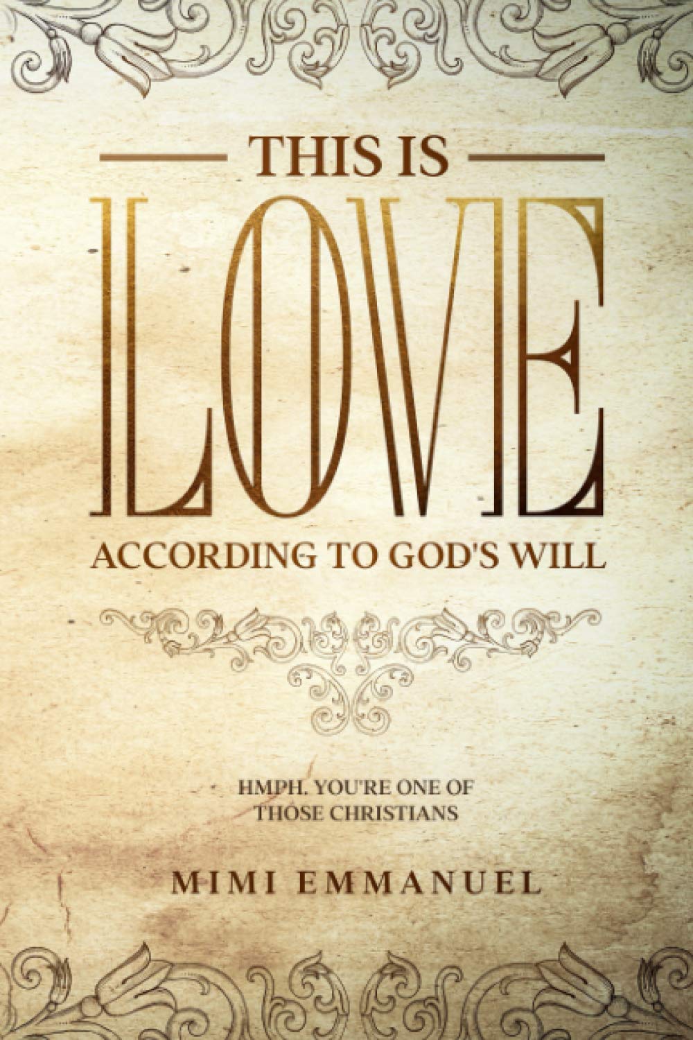 This is Love According to GOD's Will: Hmph. You're one of those Christians (The Truth, Love & God series, Band 1) Philosophy