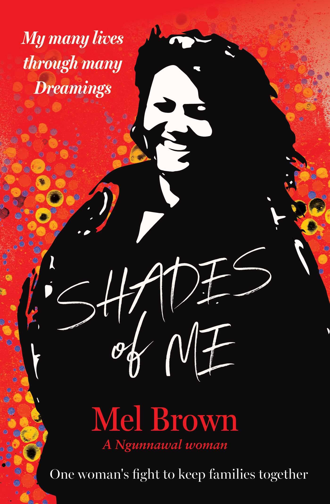 Shades of Me: My many lives through many Dreamings Memories