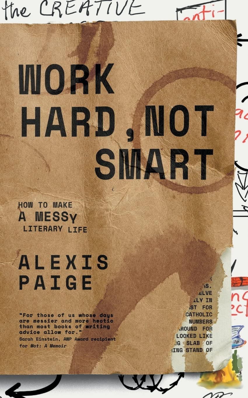 Work Hard, Not Smart: How to Make a Messy Literary Life Politics & Society