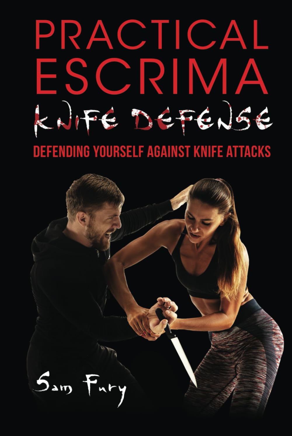 Practical Escrima Knife Defense: Filipino Martial Arts Knife Defense Training (Self-Defense, Band 8) Self-help