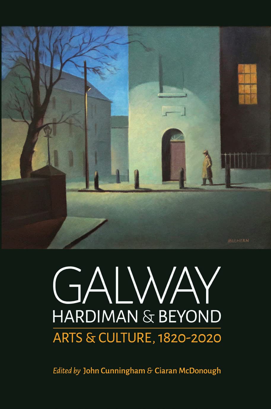 Galway: Hardiman & Beyond; Arts & Culture in Galway 1820-2020 book