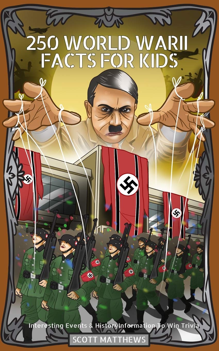 250 World War 2 Facts For Kids - Interesting Events & History Information To Win Trivia Young adult books