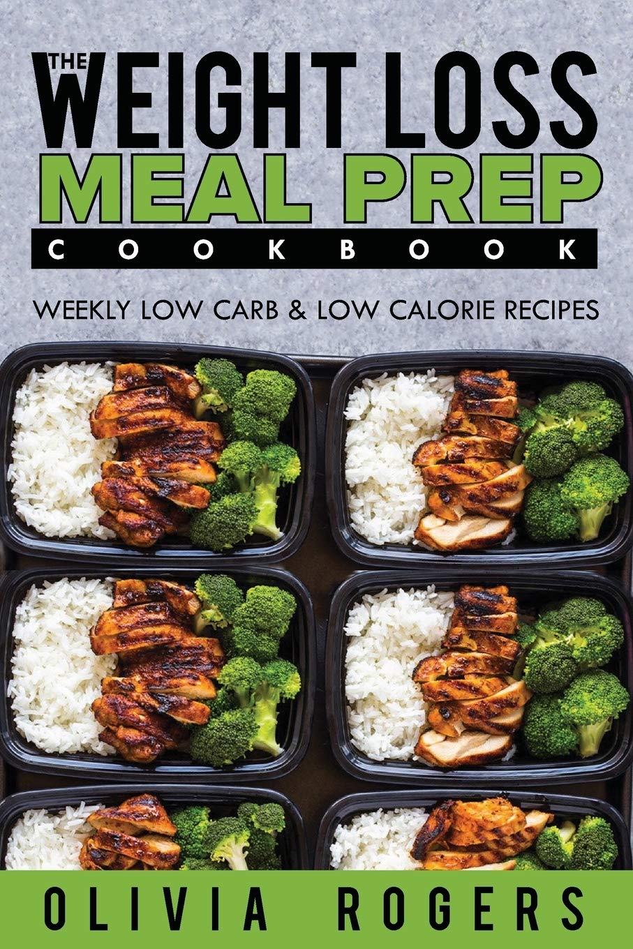 Meal Prep: The Weight Loss Meal Prep Cookbook - Weekly Low Carb & Low Calorie Recipes Business, Finance & Career