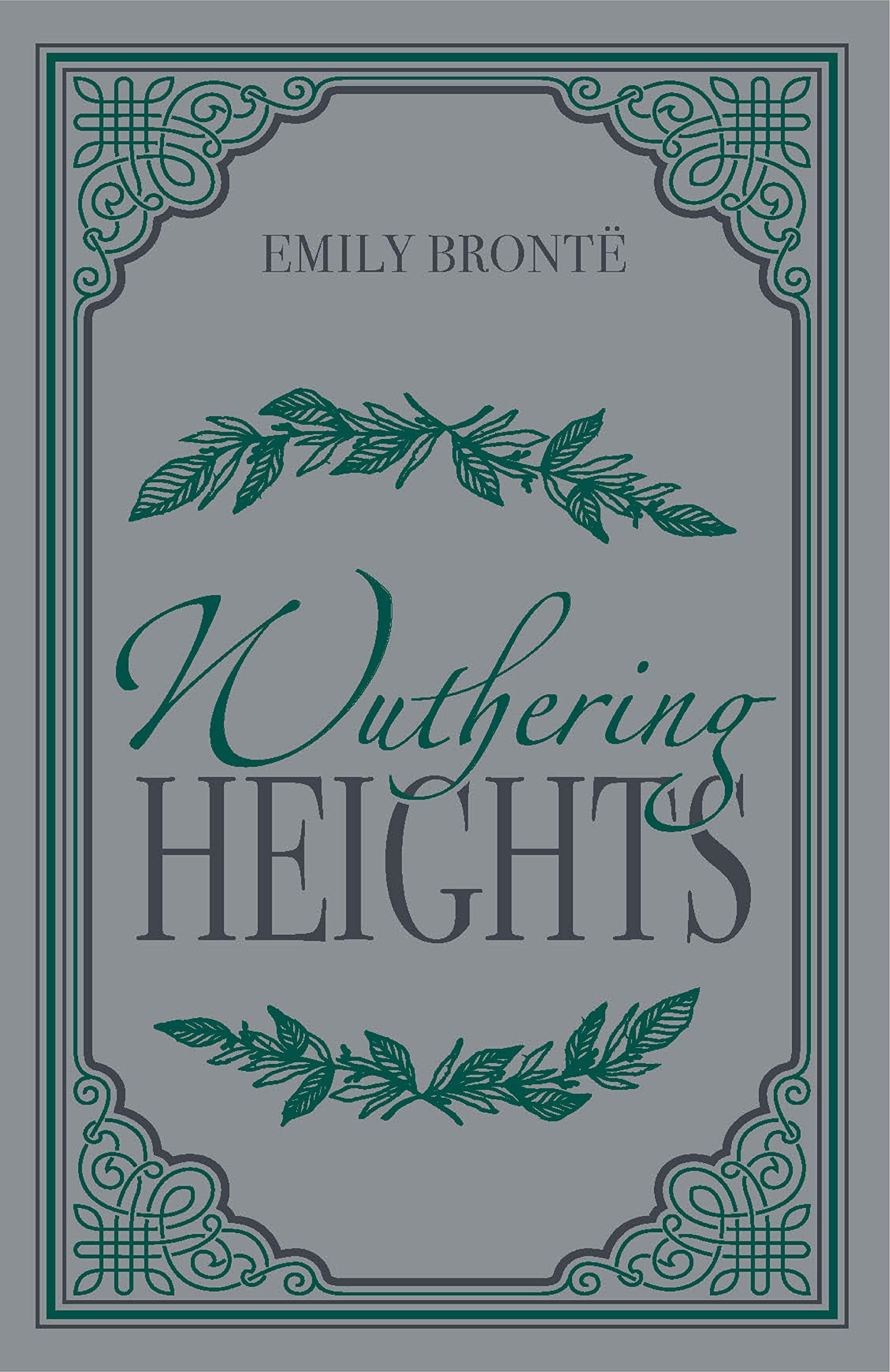 Wuthering Heights Emily Bronte Classic Novel (Love, Loss and Vengeance Required Literature) Suede-like Custom Cover with Beautiful Metallic Foiling and a Ribbon Marker, Perfect for Gifting Drama