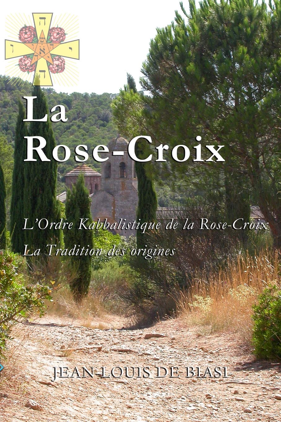 La Rose-Croix: L'Ordre Kabbalistique de la Rose-Croix, la Tradition des origines book