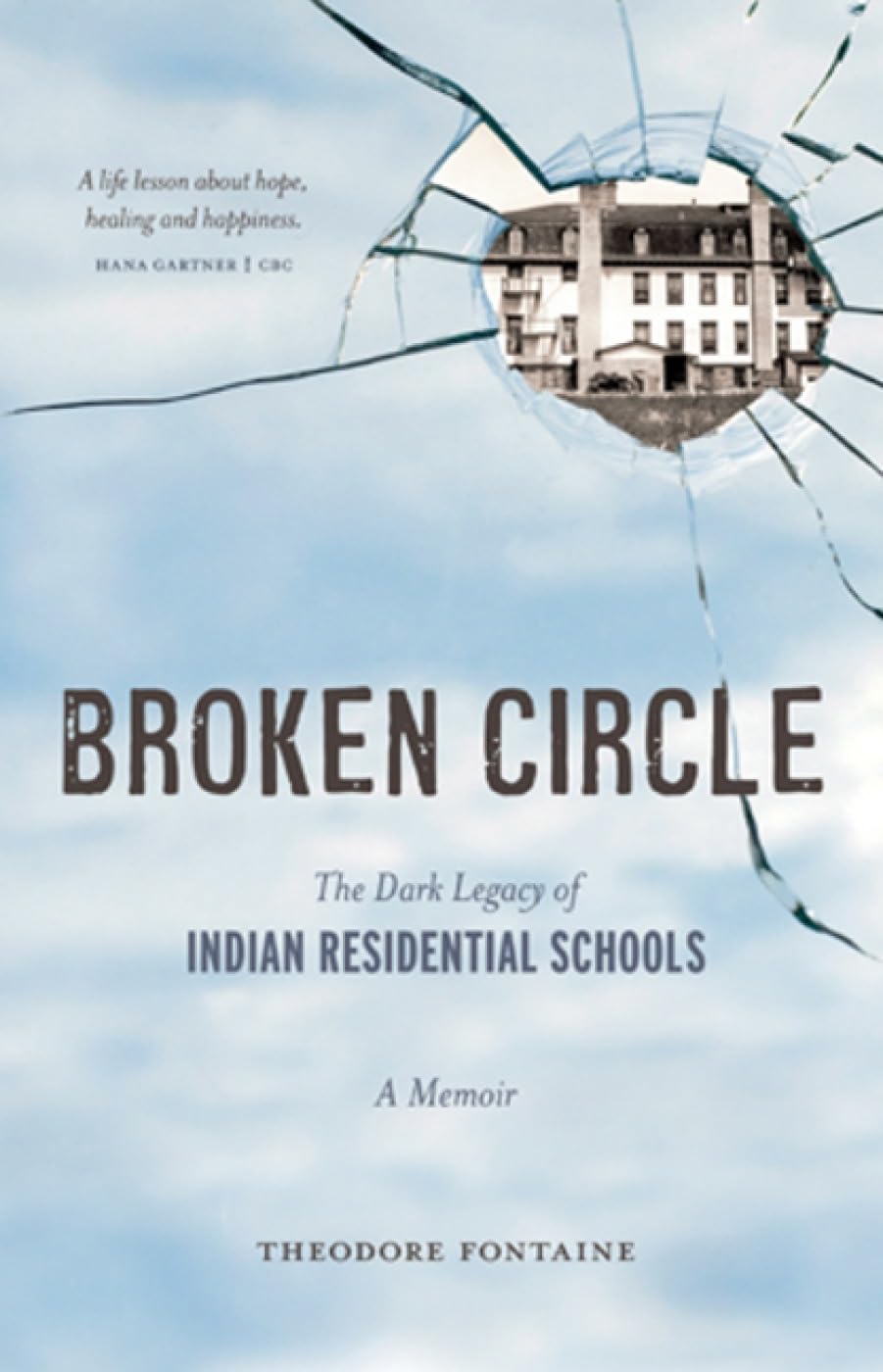 Broken Circle: The Dark Legacy of Indian Residential Schools: The Dark Legacy of Indian Residential Schools: A Memoir Social Sciences