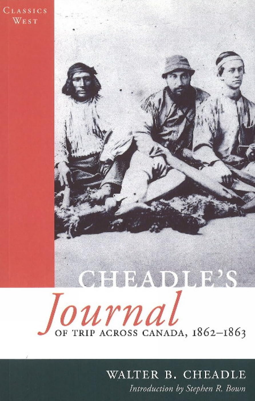 Cheadle's Journal of Trip Across Canada, 1862-1863 (Classics West) Memories