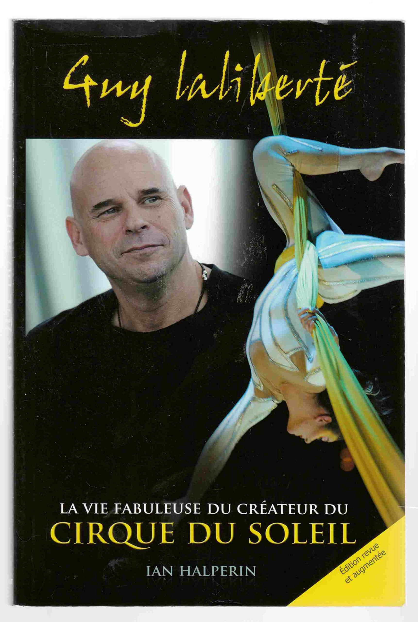 Guy Laliberte ; la Vie Fabuleuse du Créateur du Cirque du Soleil Books