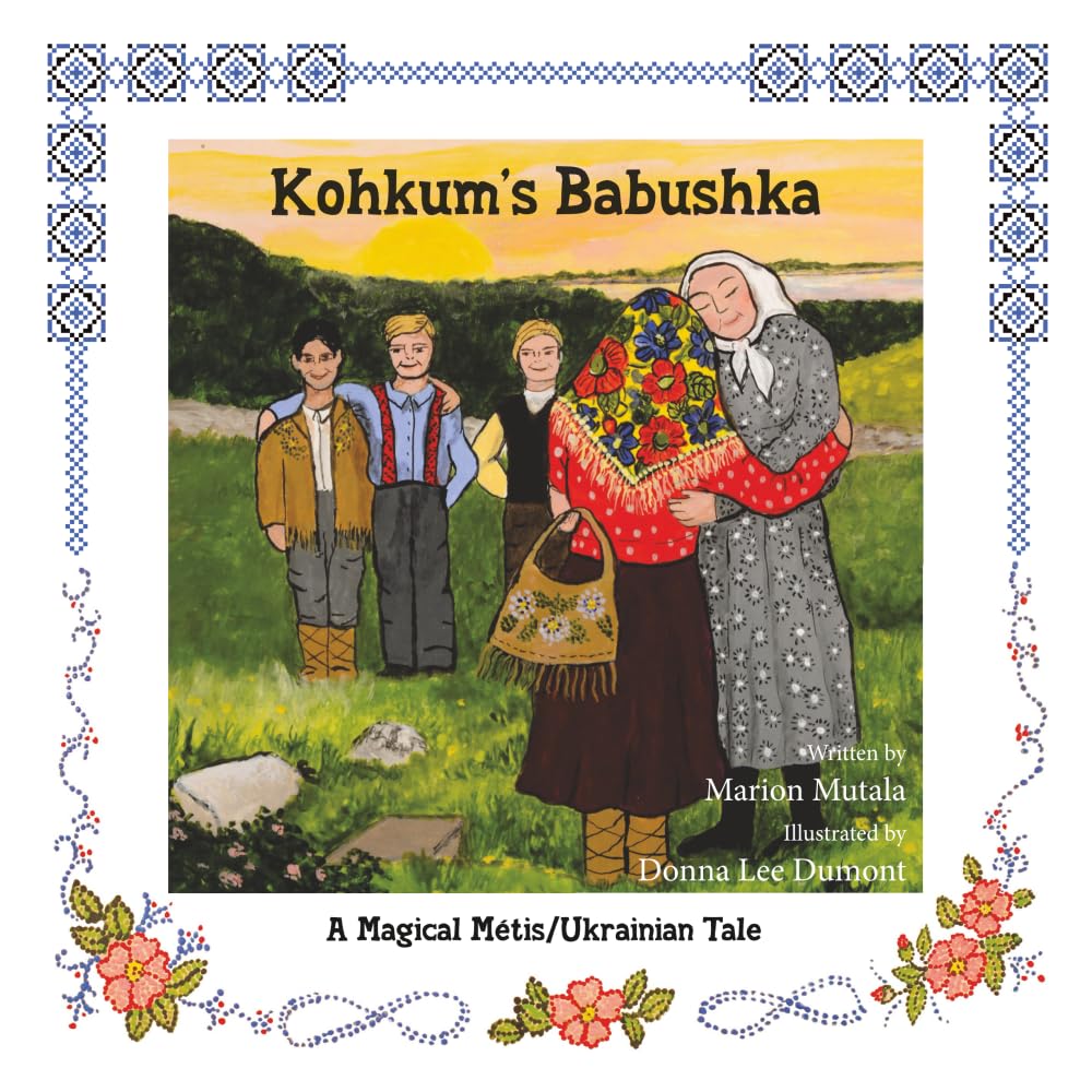 Kohkum’s Babushka: A Magical Métis/Ukrainian Tale Non-fiction