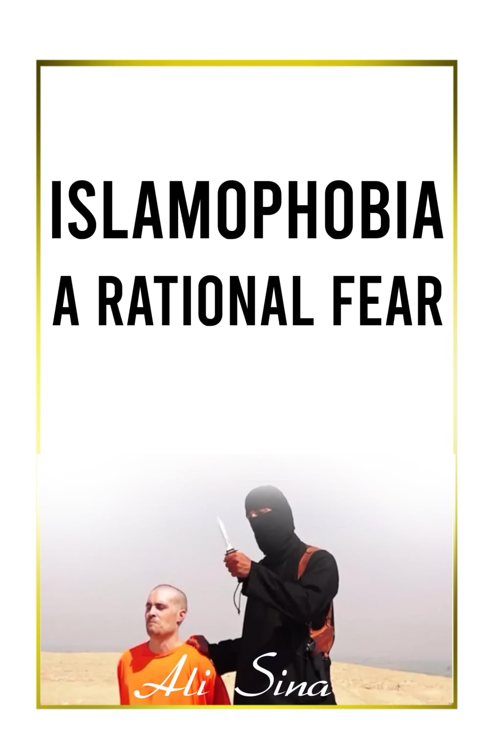 Islamophobia: A Rational Fear (The Struggle for Truth, Democracy, and Freedom) Social Sciences