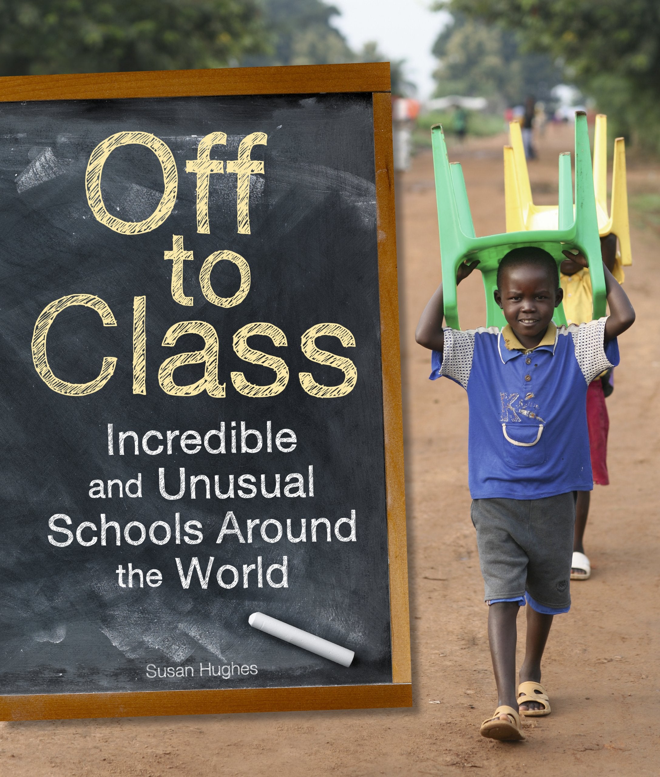Off to Class: Incredible and Unusual Schools Around the World book