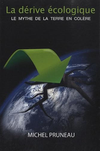 La dérive écologique: Le mythe de la Terre en colère book