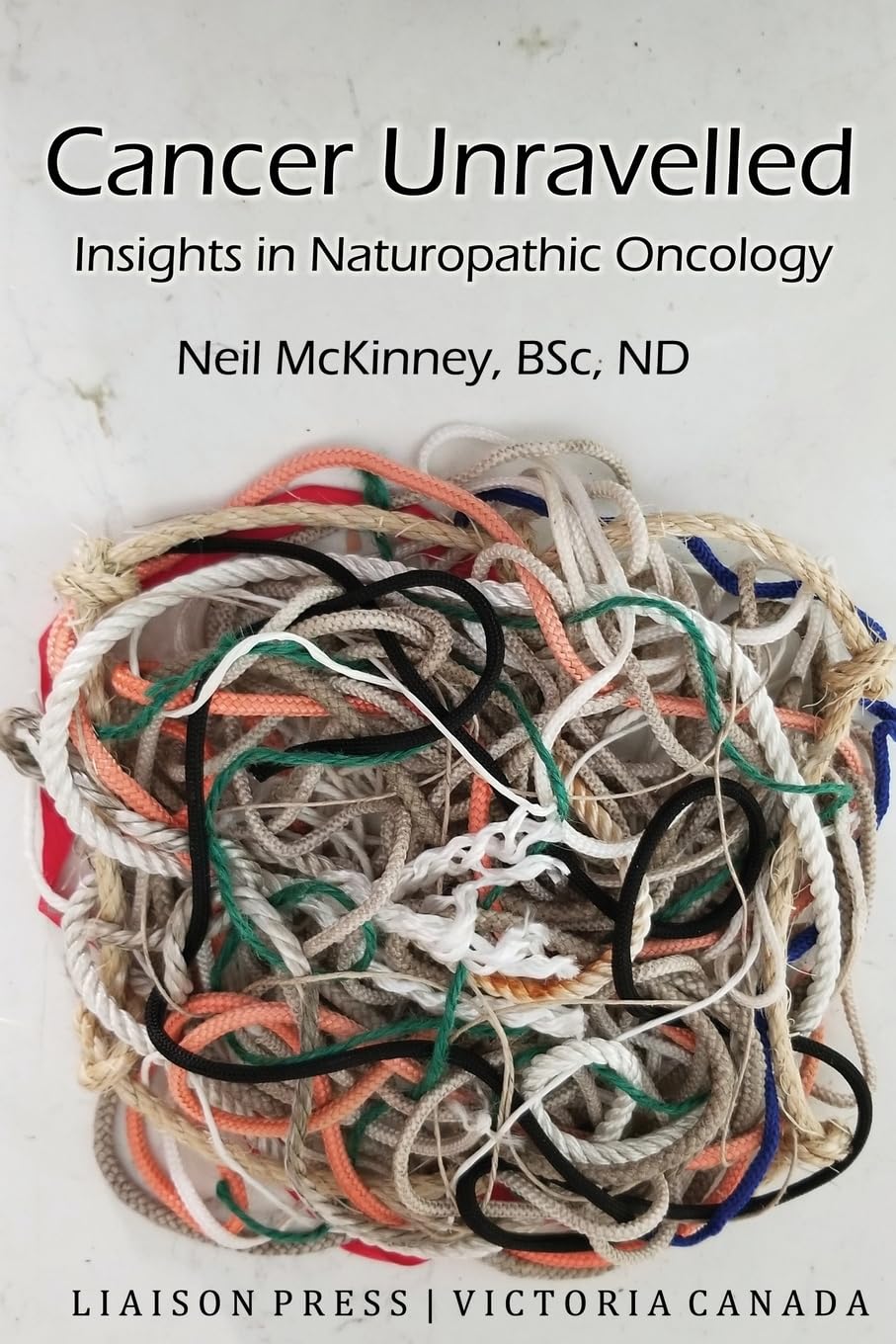 Cancer Unravelled: Insights in Naturopathic Oncology book