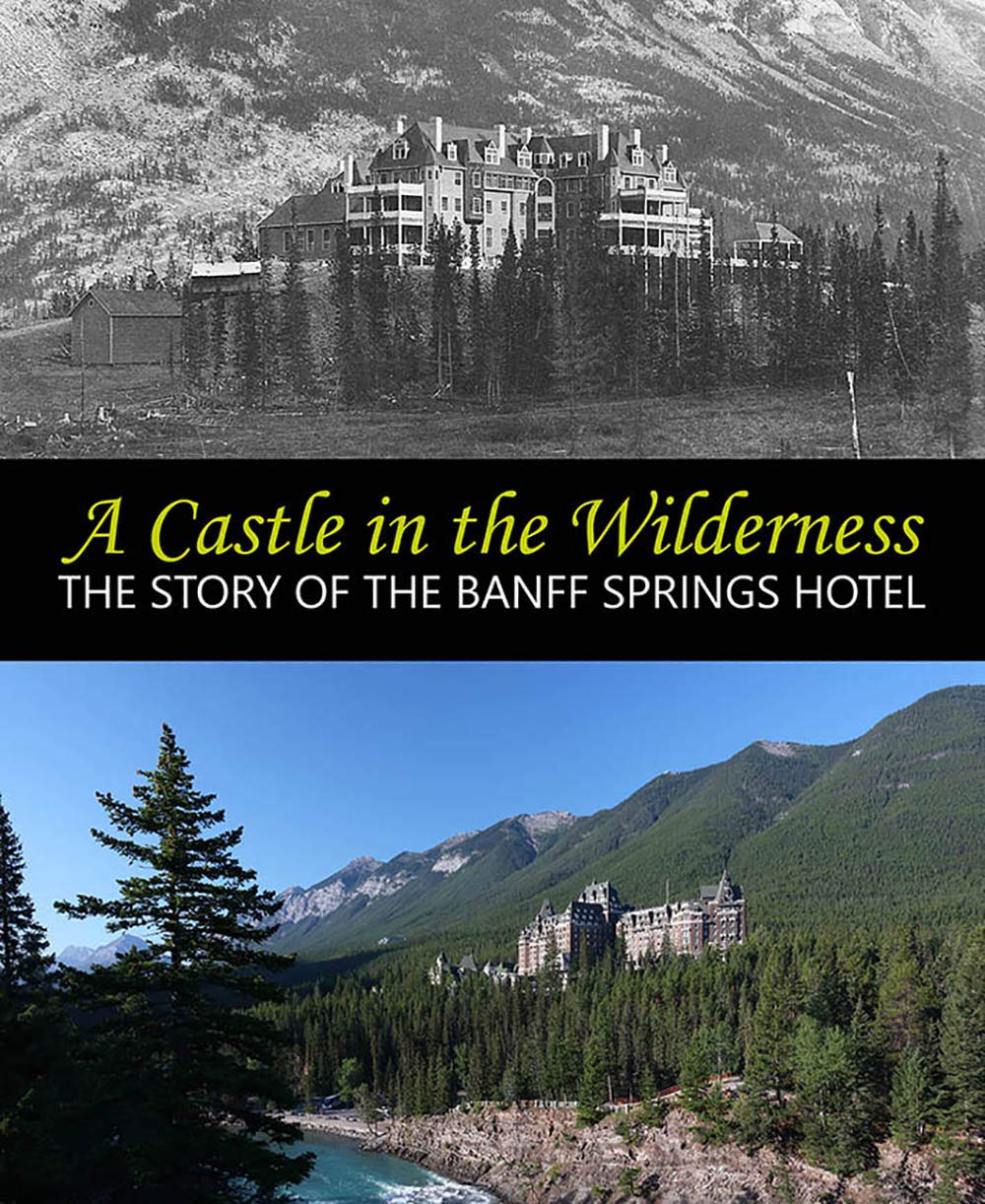A Castle in the Wilderness: The Story of the Banff Springs Hotel Books
