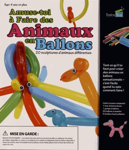 Amuse-toi à faire des Animaux en Ballons: 20 sculpture d'animaux différentes Books