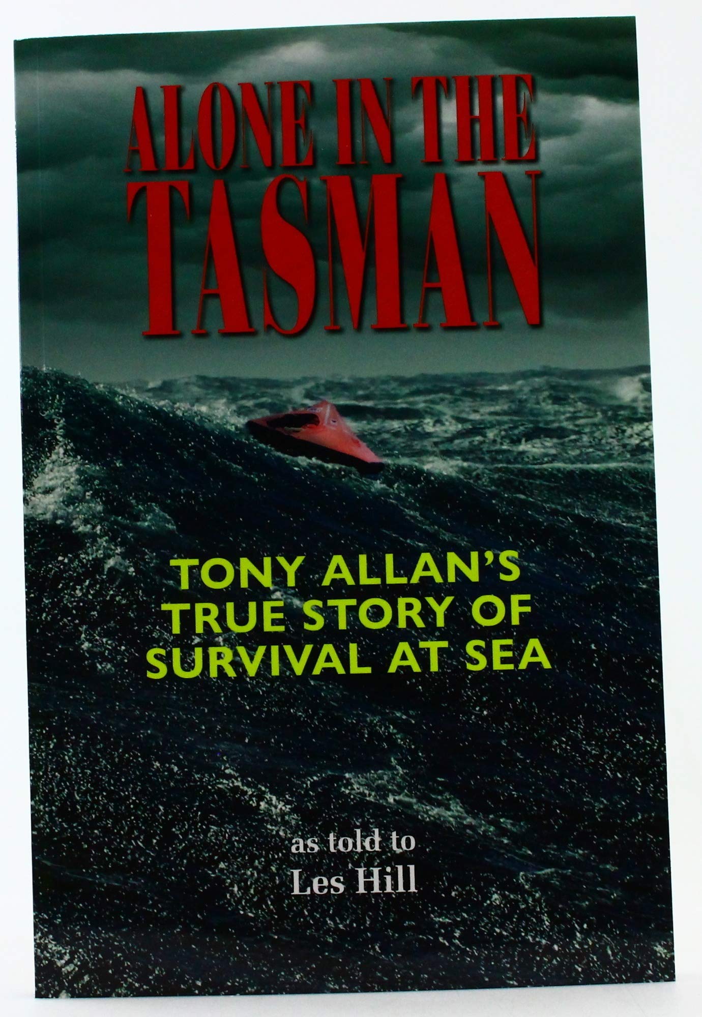 Alone in the Tasman: Tony Allan;s Trus Story of Survival at Sea Sports
