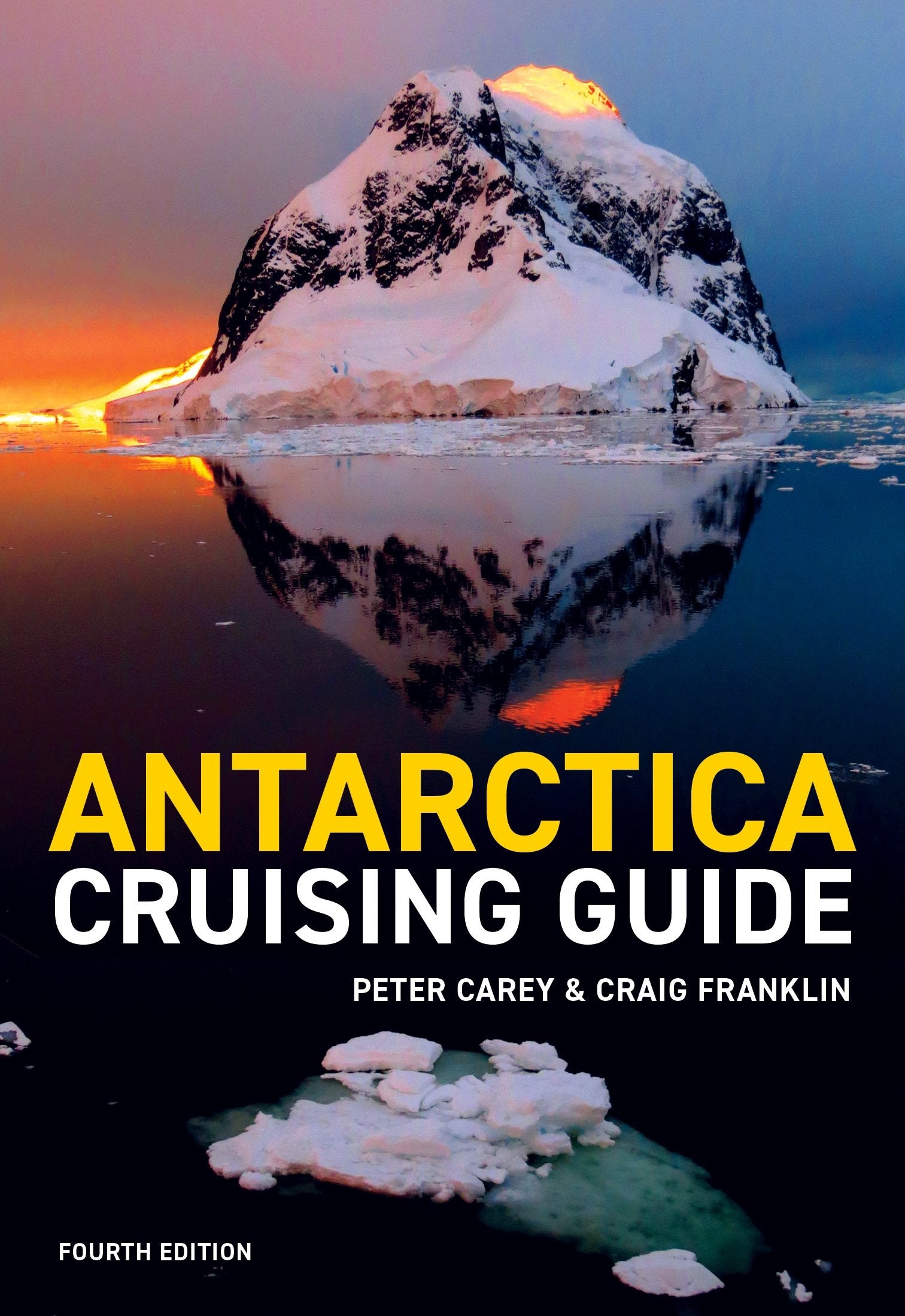 Antarctica Cruising Guide: Fourth Edition: Includes Antarctic Peninsula, Falkland Islands, South Georgia and Ross Sea Leisure, Home & Garden