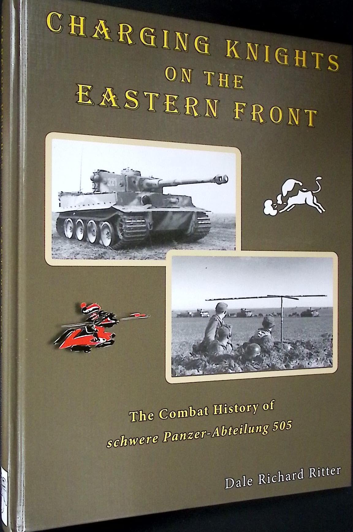 Charging Knights on the Eastern Front: The Combat History of schwere Panzer-Abteilung 505 Books