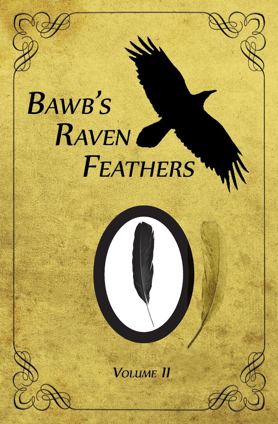 Bawb's Raven Feathers: Reflections on the Simple Things in Life, Volume II Poetry