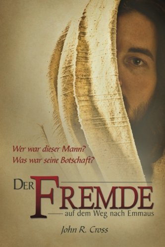 Der Fremde auf dem Weg nach Emmaus: Wer war dieser Mann? Was war seine Botschaft? Religion & Esotericism