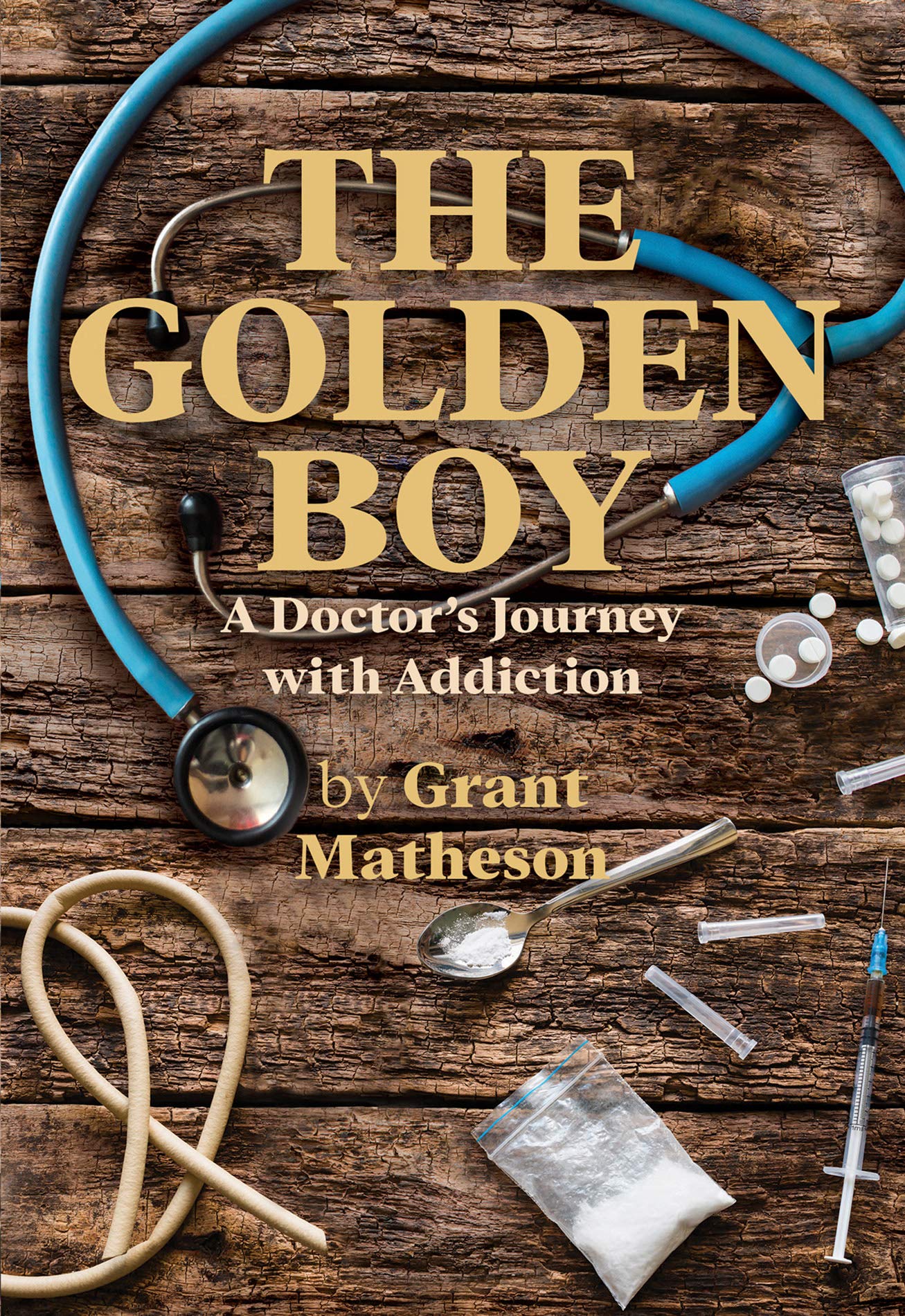 The Golden Boy: A Doctor's Journey with Addiction Science