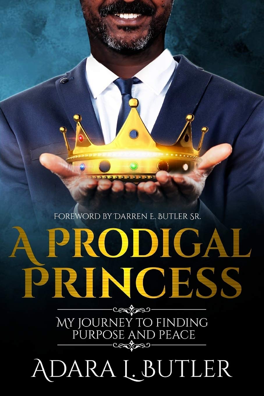 A Prodigal Princess: My journey to finding purpose and peace book