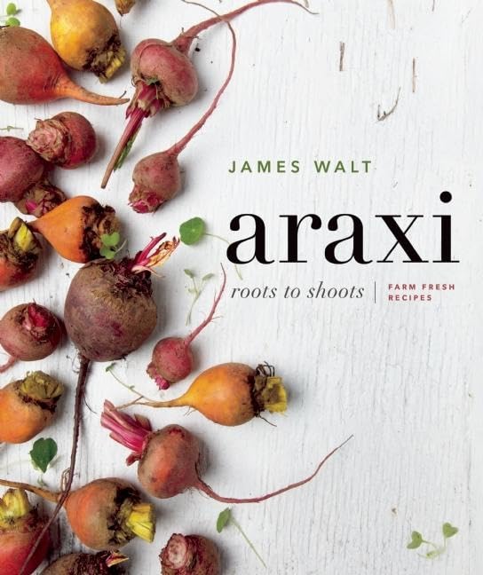 Araxi: Roots to Shoots; Farm Fresh Recipes Leisure, Home & Garden
