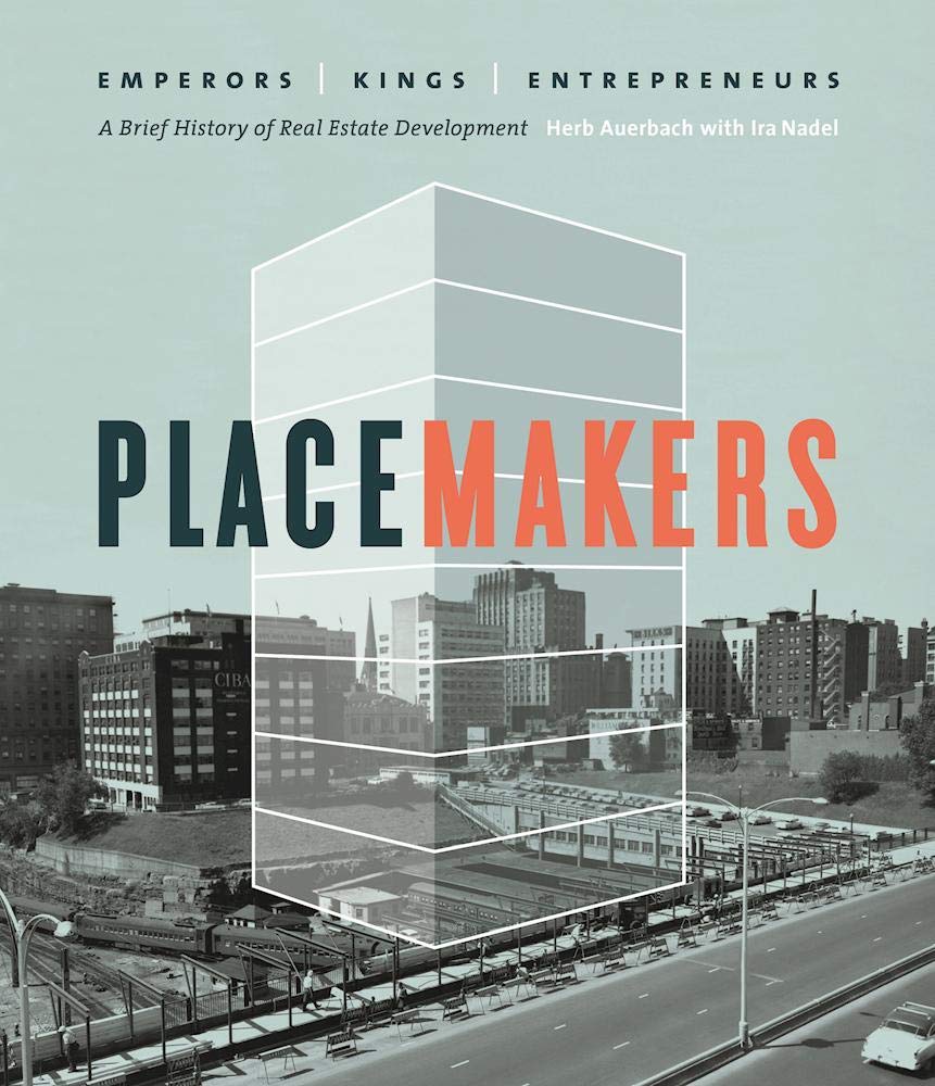 Placemakers: Emperors, Kings, Entrepreneurs - A Brief History of Real Estate Development Memories