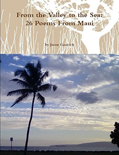 From the Valley to the Sea: 26 Poems From Maui Poetry