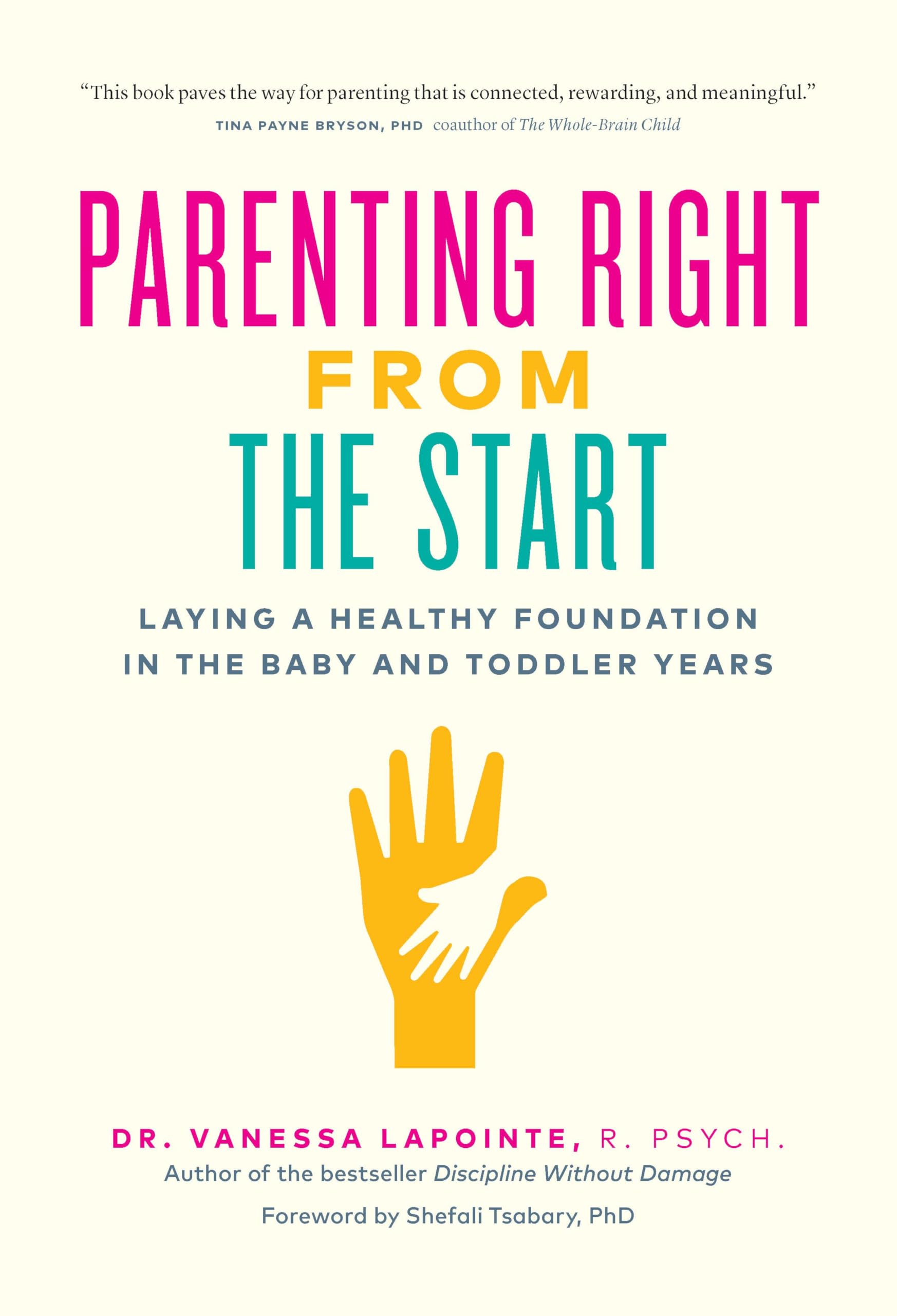 Parenting Right From the Start: Laying a Healthy Foundation in the Baby and Toddler Years Psychology