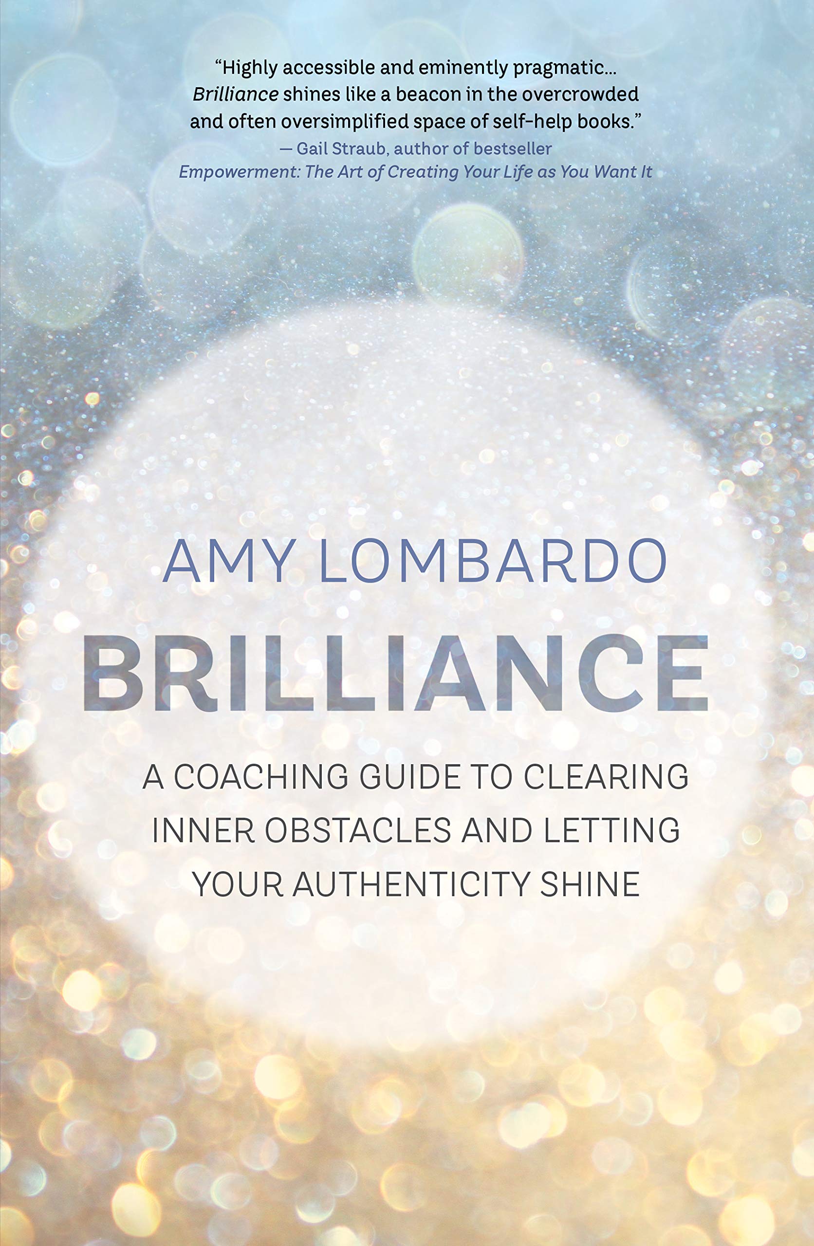 Brilliance: A Coaching Guide to Clearing Inner Obstacles and Letting Your Authenticity Shine Business, Finance & Career