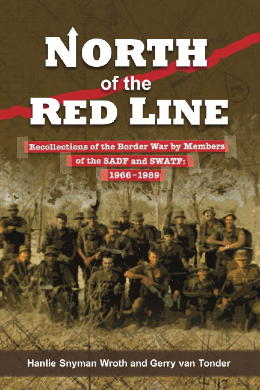 North of the Red Line: Recollections of the Border War by Members of the SADF and SWATF: 1966–1989 Social Sciences