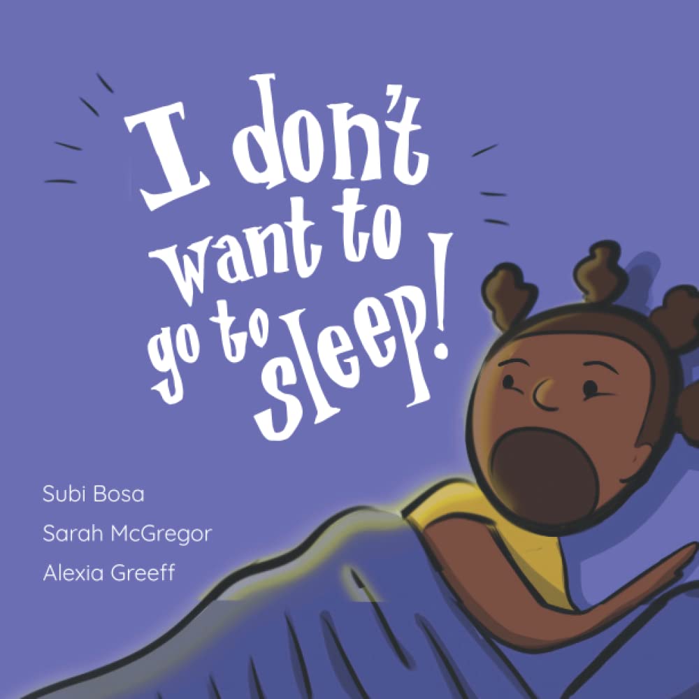 I Don't Want To Go To Sleep!: A Bedtime Story Adventure! book